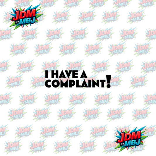Iron On - I HAVE A COMPLAINT! DTF 20cm