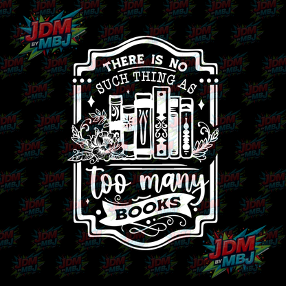 Iron On - There Is No Such Thing as Too Many Books DTF 20cm