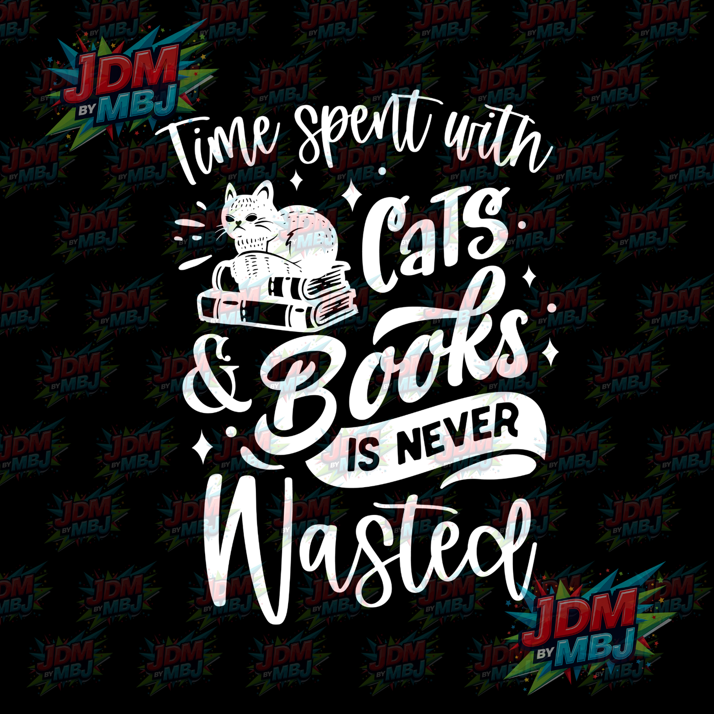 Iron On - Time Spent with Cats & Books Is NEVER Wasted DTF 20cm