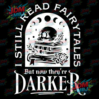 Iron On - I Still Read Fairytales, They're just Darker Now (Skull) DTF 20cm
