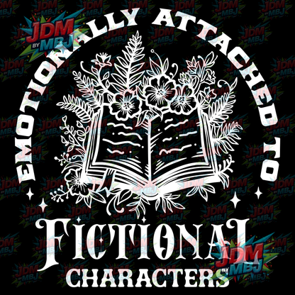 Iron On - Emotionally Attached to Fictional Characters DTF 20cm