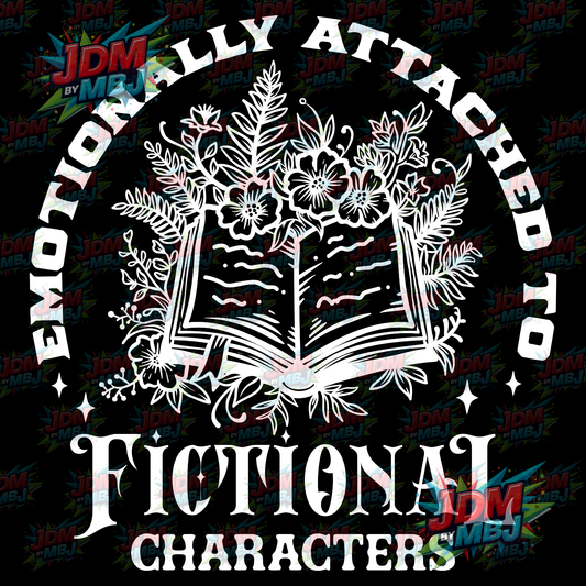 Iron On - Emotionally Attached to Fictional Characters DTF 20cm