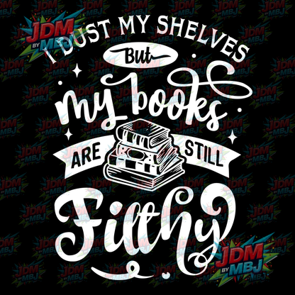 Iron On - I Dust my Shelves but My Books are still Filthy DTF 20cm