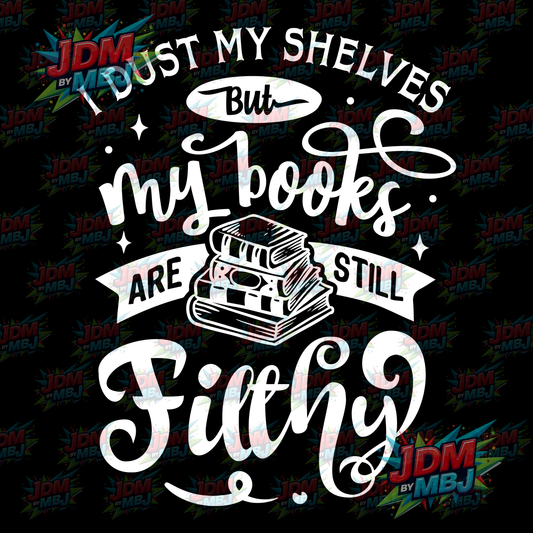 Iron On - I Dust my Shelves but My Books are still Filthy DTF 20cm
