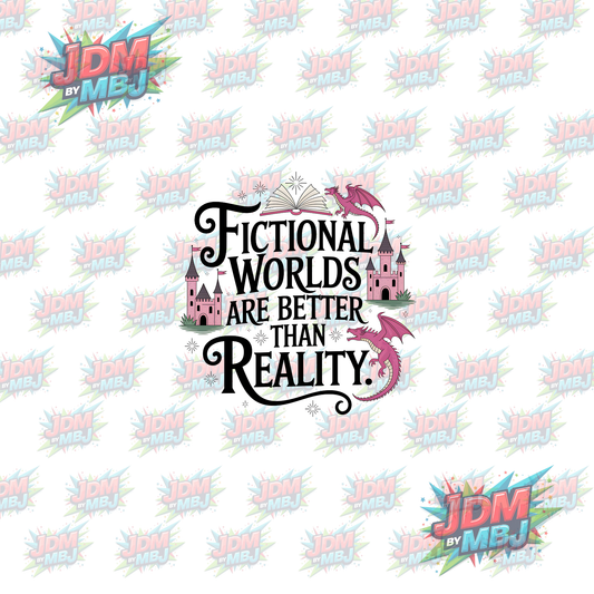 Iron On -  Fiction Worlds are Better Than Reality DTF 20cm