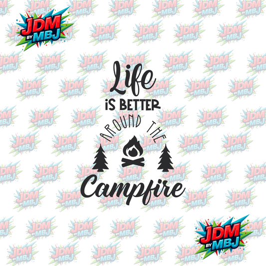 Iron On - Life is Better Around The Campfire DTF 20cm