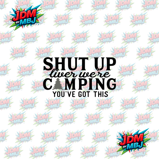 Iron On - Shut Up Liver Were Camping "Black" DTF 20cm