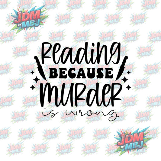 Iron On - Reading Because MURDER is Wrong DTF 20cm
