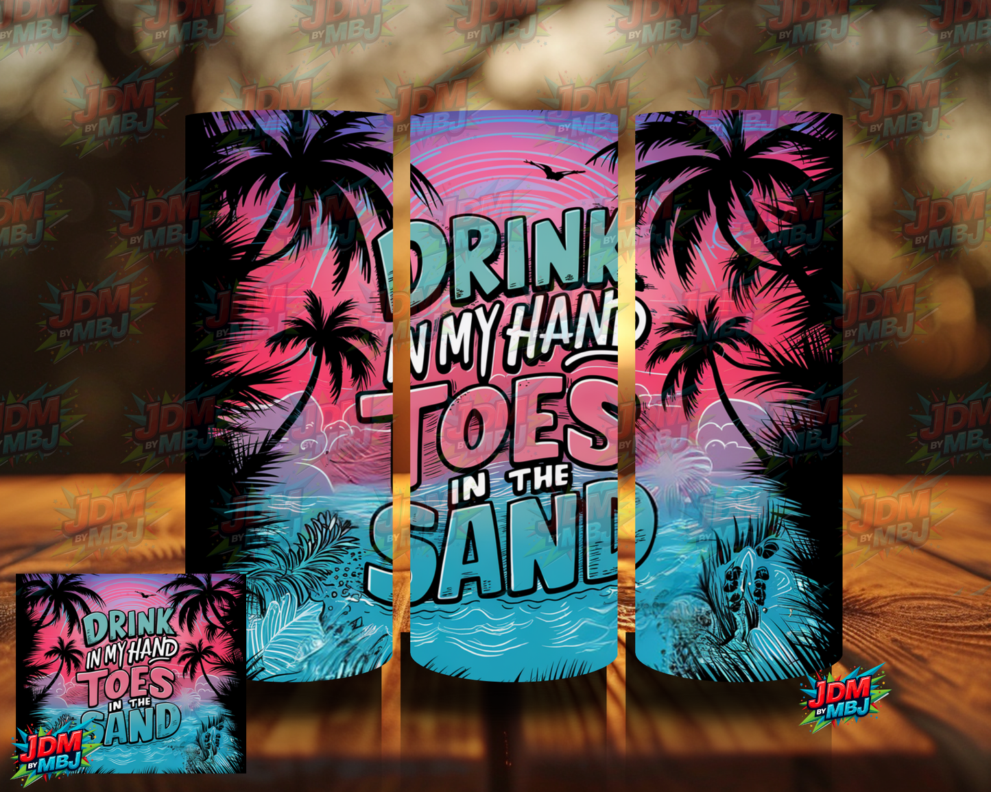 Drink in My Hand, Toes in the Sand Sublimation Prints