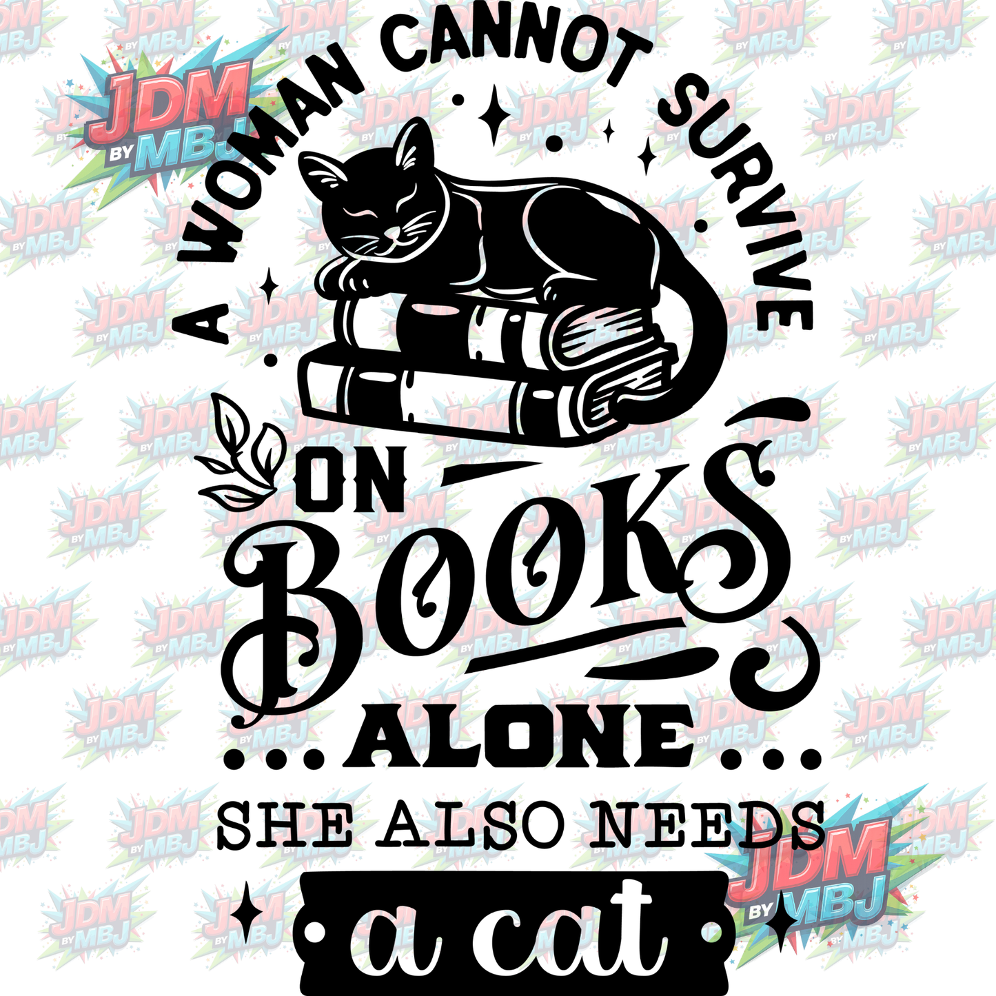 Iron On - A Woman Cannot Survive on Books Alone, She... DTF 20cm
