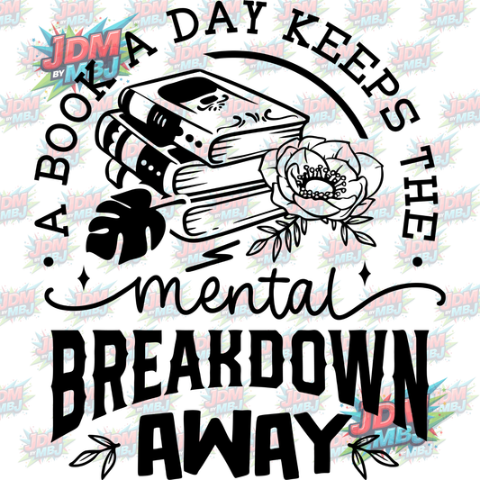 Iron On - A Book A Day Keep The Mental Breakdown Away DTF 20cm