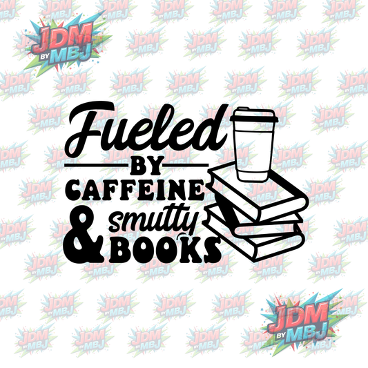Iron On - Fueled by Caffeine & Smutty Books DTF 20cm