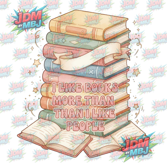 Iron On - I Like Books More Than, Than I like People DTF 20cm