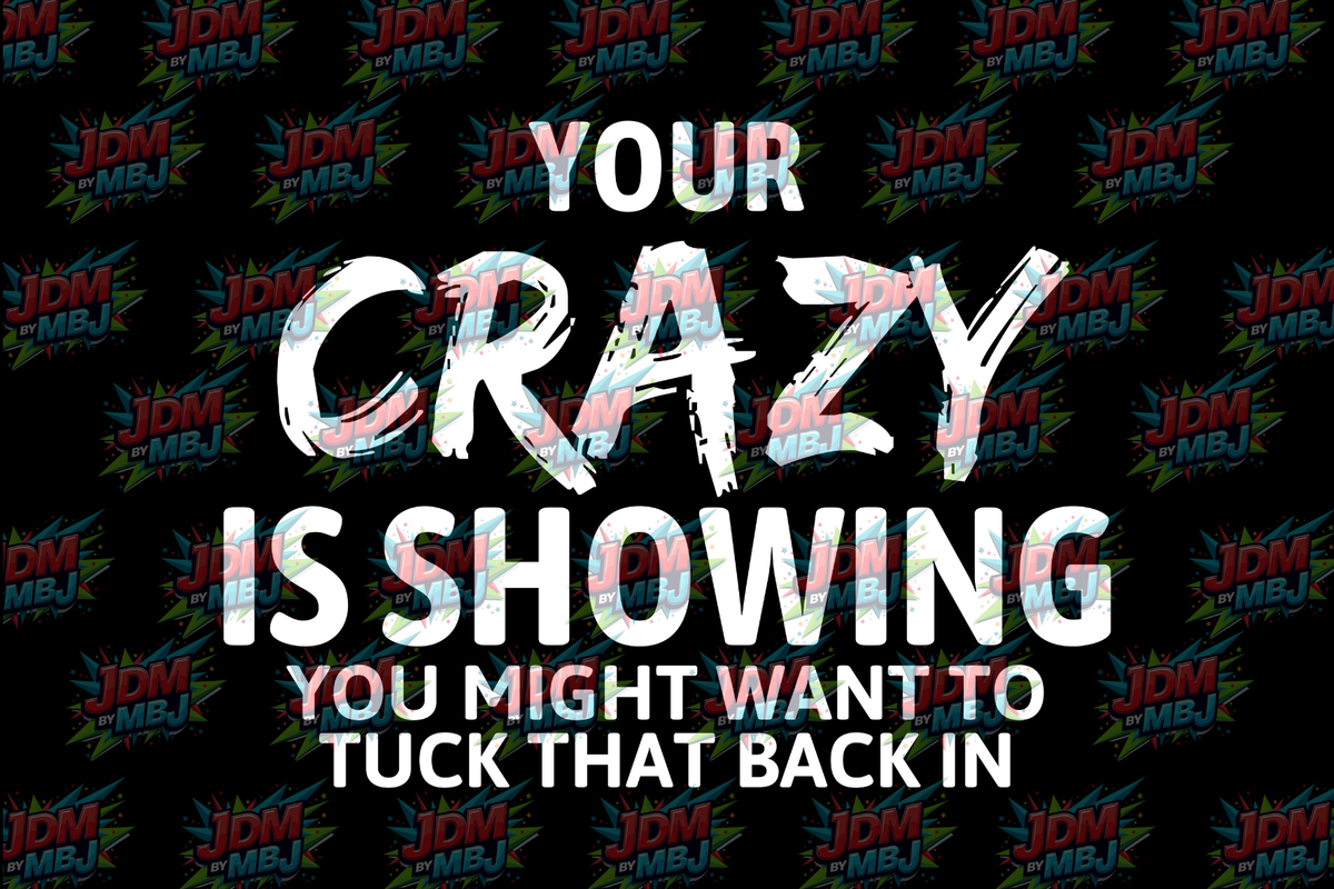 Your Crazy is Showing - Singlet