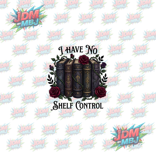 Iron On -  I have No Shelf Control DTF 20cm