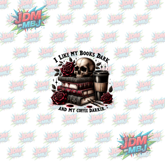 Iron On -  I Like My Books Dark & My Coffee Darker DTF 20cm