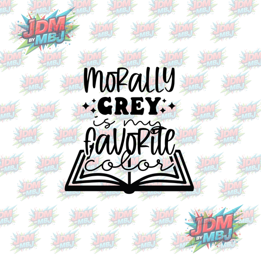 Iron On - Morally Grey is My Favourite Colour DTF 20cm