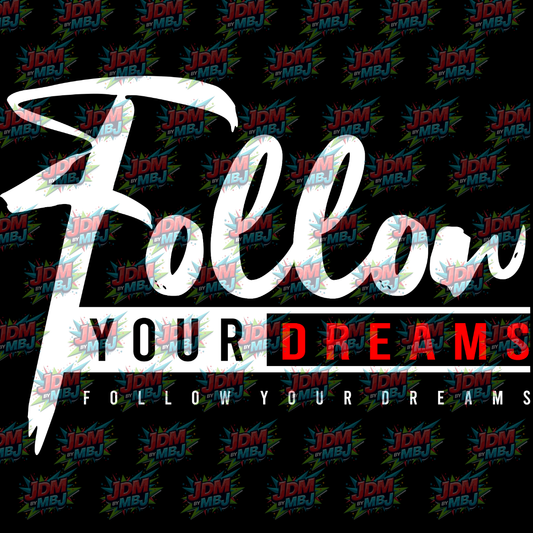 Follow Your Dreams - T-Shirt