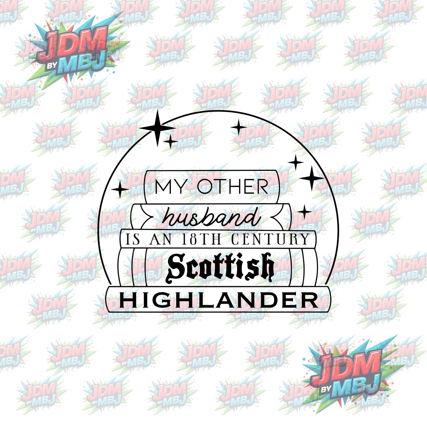 Iron On - My Other Husband is an 18th Century Scottish Highland DTF 20cm