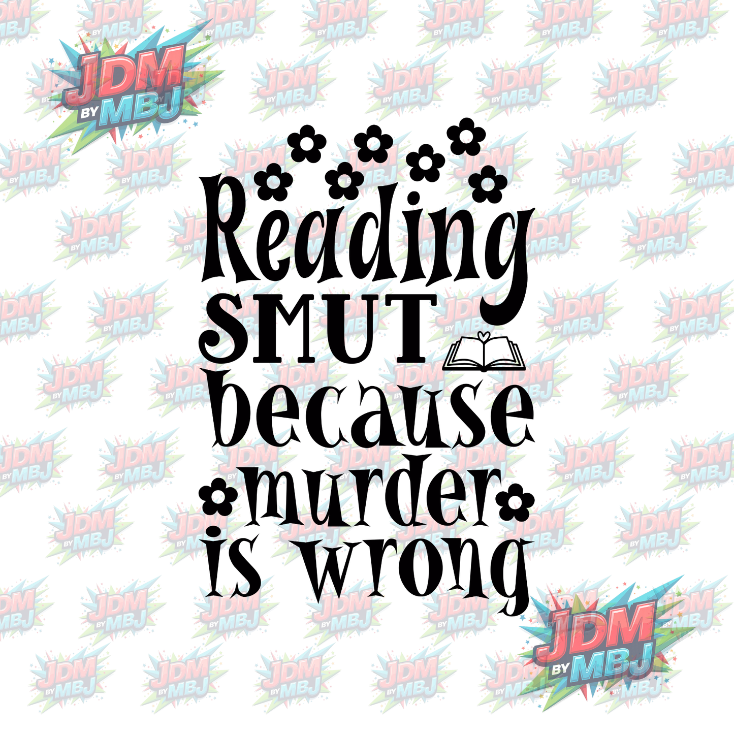 Iron On - Reading Smut Because Murder is WRONG DTF 20cm
