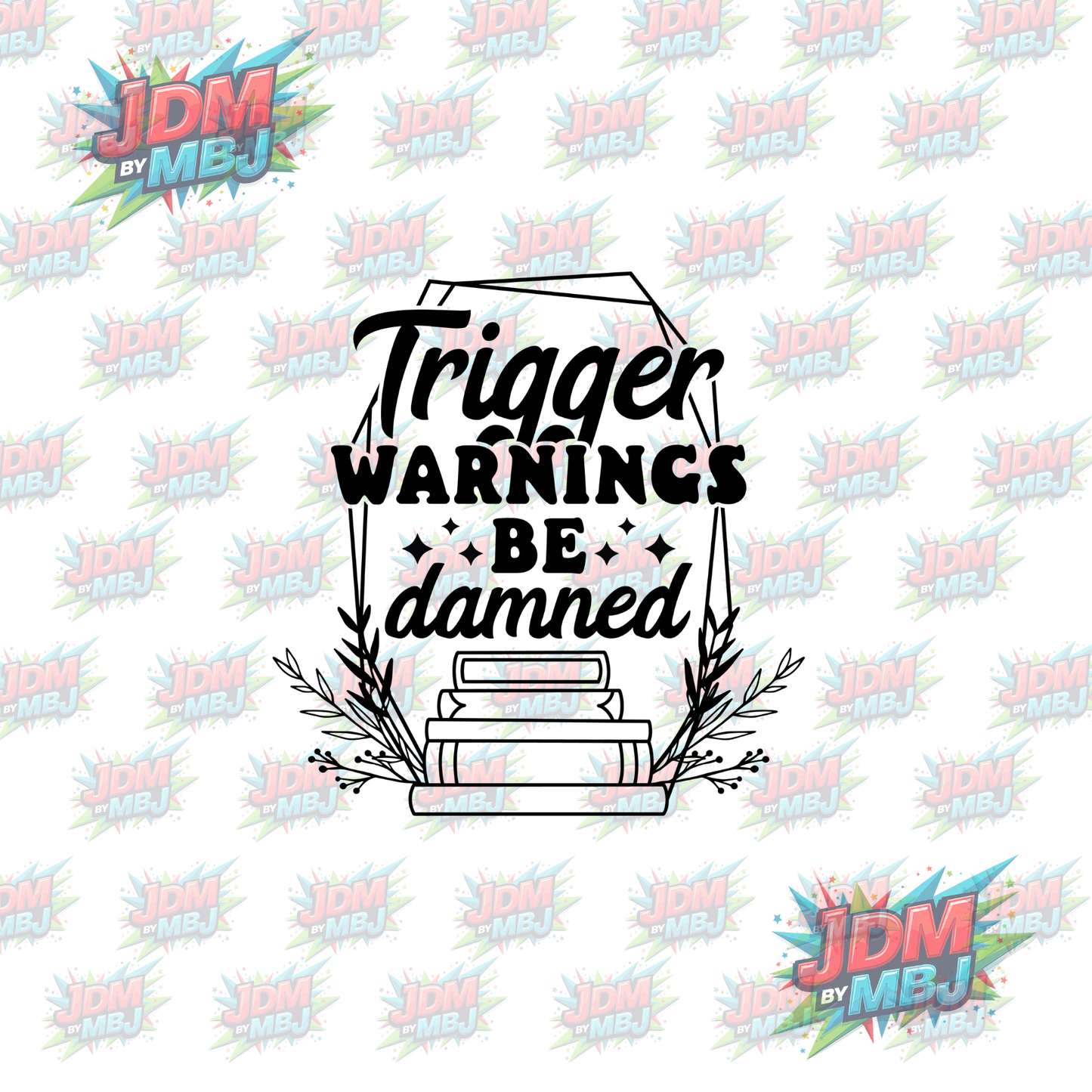 Iron On - Trigger Warning Be Damned DTF 20cm