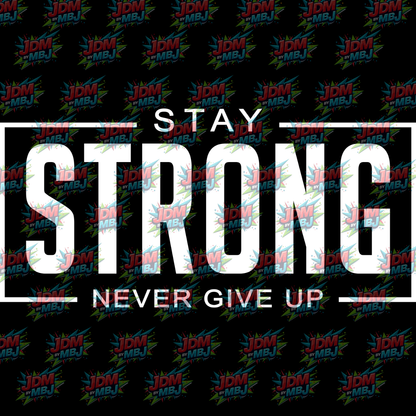 Stay Strong NEVER Give Up - Singlet