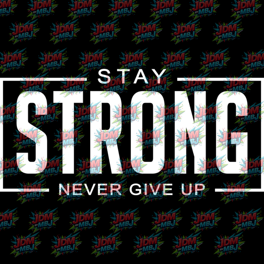 Stay Strong NEVER Give Up - T-Shirt