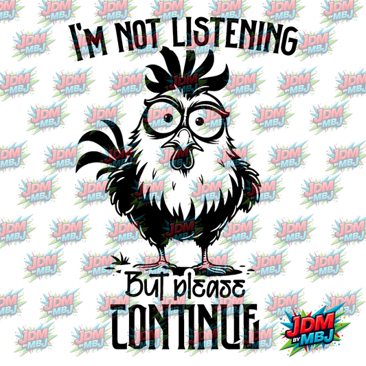 "I'm Not Listening" Iron On - DTF 20cm