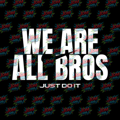 We Are All Bros 'Just Do It' - T-Shirt
