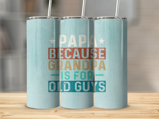 PAPA Because Grandpa is for Old Guys Sublimation Prints