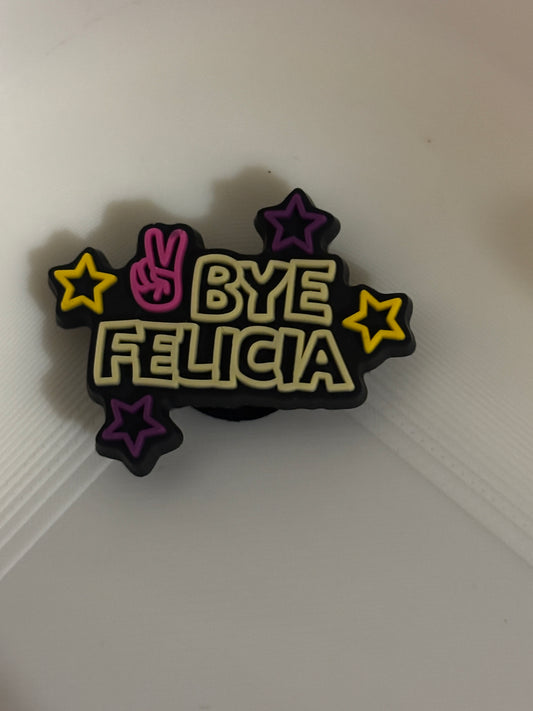 Bye Felicia Shoe Charm's