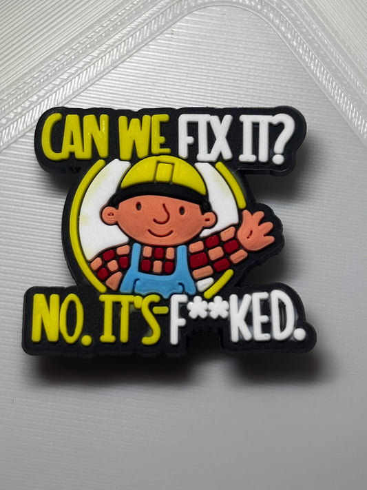 Can We Fix it? No It's F**KED Shoe Charm's