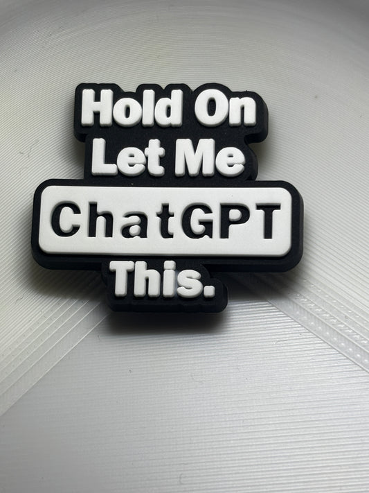 Hold On Let Me CHATGPT This Shoe Charm's