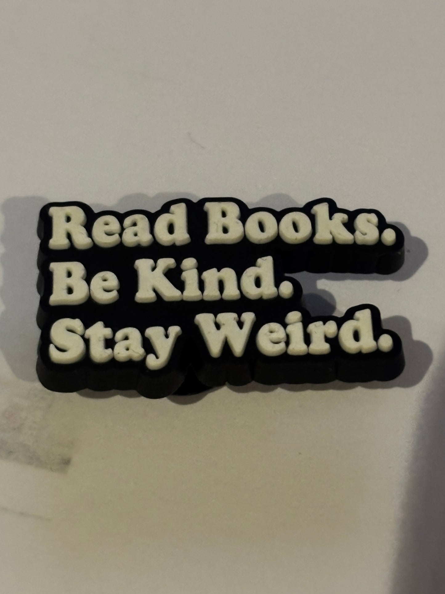 Inspired by Read Books, Be Kind, Stay Weird Shoe Charm's
