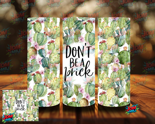 Don't be a PRICK Sublimation Print